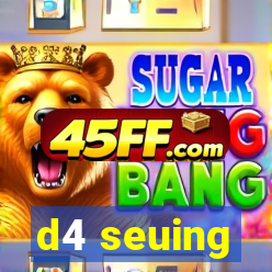 d4 seuing